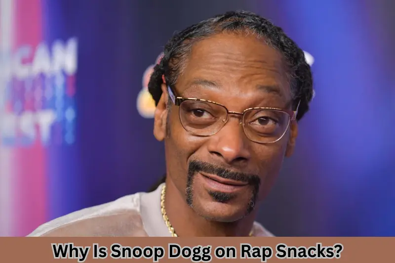 Why Is Snoop Dogg on Rap Snacks